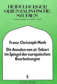 bokomslag Die Annalen Von At-Tabari Im Spiegel Der Europaeischen Bearbeitungen