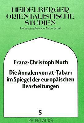 bokomslag Die Annalen Von At-Tabari Im Spiegel Der Europaeischen Bearbeitungen