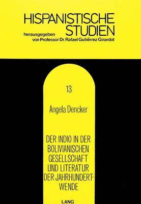 bokomslag Der Indio in Der Bolivianischen Gesellschaft Und Literatur Der Jahrhundertwende