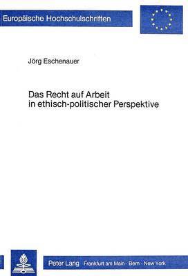 bokomslag Das Recht Auf Arbeit in Ethisch-Politischer Perspektive