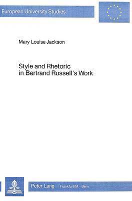 Mary Louise Jackson, Mary Louise Jackson-Schneider - Style and Rhetoric in Bertrand Russell's Work, Häftad