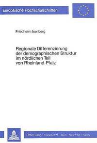bokomslag Regionale Differenzierung Der Demographischen Struktur Im Noerdlichen Teil Von Rheinland-Pfalz