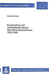 bokomslag Konservative Und Rechtsliberale Deuter Des Nationalsozialismus 1930-1945