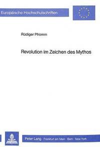 bokomslag Revolution Im Zeichen Des Mythos