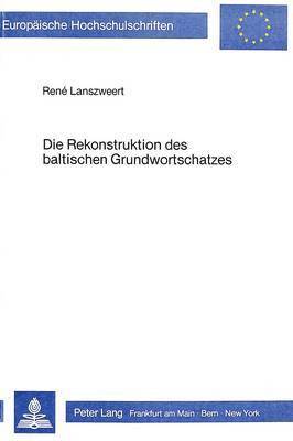 bokomslag Die Rekonstruktion Des Baltischen Grundwortschatzes