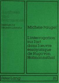 bokomslag L'Interrogation Sur l'Art Dans l'Oeuvre Essayistique de Hugo Von Hofmannsthal