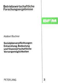 bokomslag Sozialplanverpflichtungen: Entwicklung, Bedeutung Und Finanzwirtschaftliche Vorsorgemoeglichkeiten