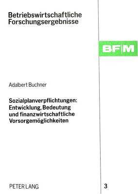 bokomslag Sozialplanverpflichtungen: Entwicklung, Bedeutung Und Finanzwirtschaftliche Vorsorgemoeglichkeiten