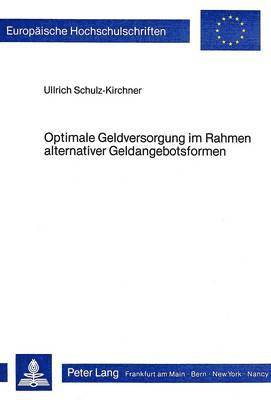 Optimale Geldversorgung Im Rahmen Alternativer Geldangebotsformen 1