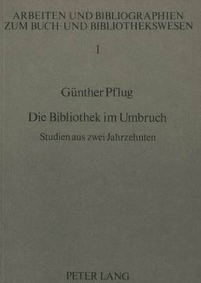 bokomslag Die Bibliothek Im Umbruch