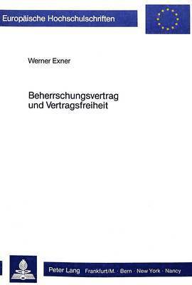 Werner Exner - Beherrschungsvertrag Und Vertragsfreiheit, Häftad