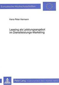 bokomslag Leasing ALS Leistungsangebot Im Dienstleistungs-Marketing