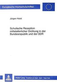 bokomslag Schulische Rezeption Mittelalterlicher Dichtung in Der Bundesrepublik Und Der Ddr