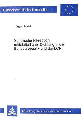 Schulische Rezeption Mittelalterlicher Dichtung in Der Bundesrepublik Und Der Ddr 1