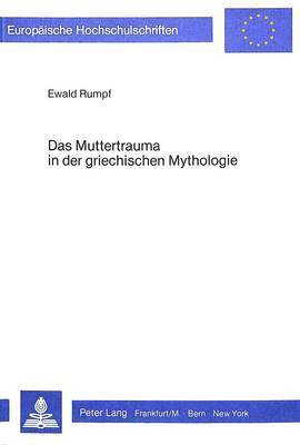 bokomslag Das Muttertrauma in Der Griechischen Mythologie