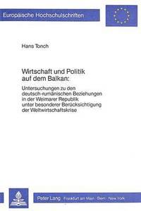 bokomslag Wirtschaft Und Politik Auf Dem Balkan: