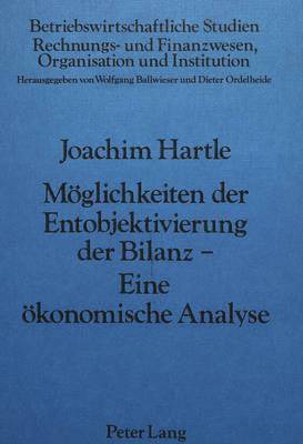 bokomslag Moeglichkeiten Der Entobjektivierung Der Bilanz- Eine Oekonomische Analyse