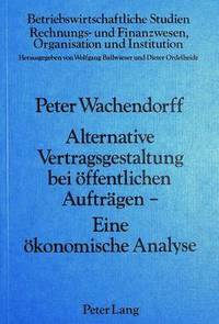 bokomslag Alternative Vertragsgestaltung Bei Oeffentlichen Auftraegen- Eine Oekonomische Analyse