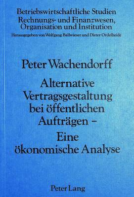 bokomslag Alternative Vertragsgestaltung Bei Oeffentlichen Auftraegen- Eine Oekonomische Analyse