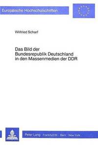 bokomslag Das Bild Der Bundesrepublik in Den Massenmedien Der Ddr