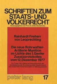 bokomslag Die Neue Rohrwaffen-Artillerie-Munition Im Lichte Des I. Genfer Zusatzprotokolles Vom 12. Dezember 1977