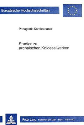 bokomslag Studien Zu Archaischen Kolossalwerken