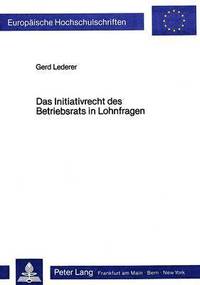 bokomslag Das Initiativrecht Des Betriebsrats in Lohnfragen