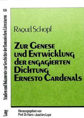 Zur Genese Und Entwicklung Der Engagierten Dichtung Ernesto Cardenals 1