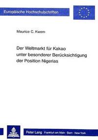 bokomslag Der Weltmarkt Fuer Kakao Unter Besonderer Beruecksichtigung Der Position Nigerias