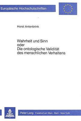 bokomslag Wahrheit Und Sinn Oder Die Ontologische Validitaet Des Menschlichen Verhaltens