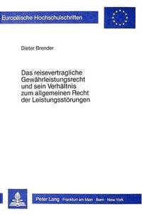 bokomslag Das Reisevertragliche Gewaehrleistungsrecht Und Sein Verhaeltnis Zum Allgemeinen Recht Der Leistungsstoerungen