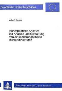 bokomslag Konzeptionelle Ansaetze Zur Analyse Und Gestaltung Von Zinsaenderungsrisiken in Kreditinstituten