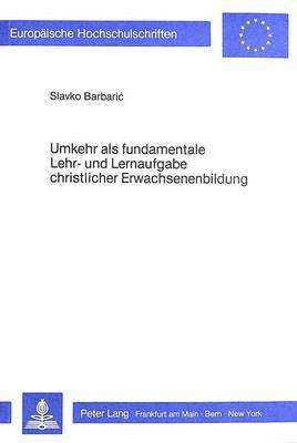 Umkehr ALS Fundamentale Lehr- Und Lernaufgabe Christlicher Erwachsenenbildung