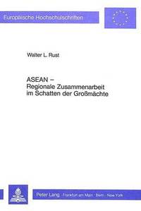 bokomslag ASEAN - Regionale Zusammenarbeit Im Schatten Der Grossmaechte