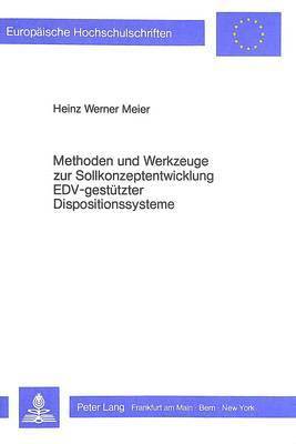 bokomslag Methoden Und Werkzeuge Zur Sollkonzeptentwicklung Edv-Gestuetzter Dispositionssysteme