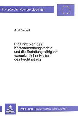 bokomslag Die Prinzipien Des Kostenerstattungsrechts Und Die Erstattungsfaehigkeit Vorgerichtlicher Kosten Des Rechtsstreits