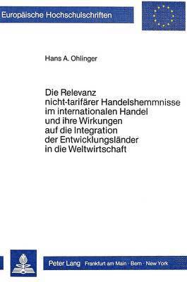 Die Relevanz Nicht-Tarifaerer Handelshemmnisse Im Internationalen Handel Und Ihre Wirkungen Auf Die Integration Der Entwicklungslaender in Die Weltwirtschaft 1