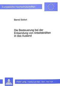 bokomslag Die Besteuerung Bei Der Entsendung Von Arbeitskraeften in Das Ausland