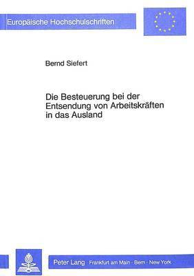 bokomslag Die Besteuerung Bei Der Entsendung Von Arbeitskraeften in Das Ausland