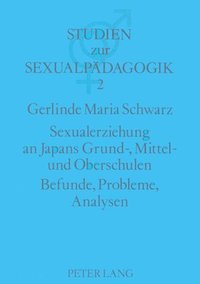 bokomslag Sexualerziehung an Japans Grund-, Mittel- Und Oberschulen- Befunde, Probleme, Analysen