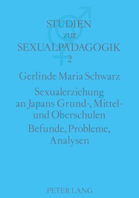 bokomslag Sexualerziehung an Japans Grund-, Mittel- Und Oberschulen- Befunde, Probleme, Analysen