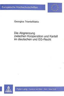 bokomslag Die Abgrenzung Zwischen Kooperation Und Kartell Im Deutschen Und Eg-Recht