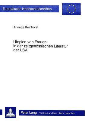 Utopien Von Frauen in Der Zeitgenoessischen Literatur Der USA 1