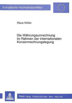 bokomslag Die Waehrungsumrechnung Im Rahmen Der Internationalen Konzernrechnungslegung