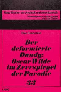 bokomslag Der Deformierte Dandy- Oscar Wilde Im Zerrspiegel Der Parodie