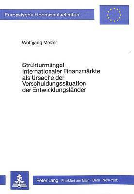 Strukturmaengel Internationaler Finanzmaerkte ALS Ursache Der Verschuldungssituation Der Entwicklungslaender 1