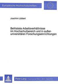 bokomslag Befristete Arbeitsverhaeltnisse Im Hochschulbereich Und in Ausseruniversitaeren Forschungseinrichtungen