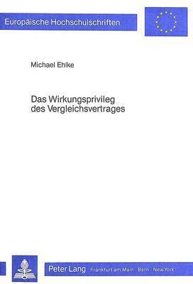 Das Wirkungsprivileg Des Vergleichsvertrages 1