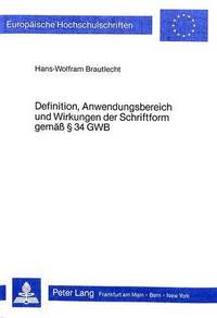 bokomslag Definition, Anwendungsbereich Und Wirkungen Der Schriftform Gemaess  34 Gwb