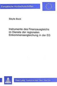 bokomslag Instrumente Des Finanzausgleichs Im Dienste Der Regionalen Einkommensangleichung in Der Eg